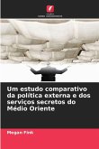 Um estudo comparativo da política externa e dos serviços secretos do Médio Oriente
