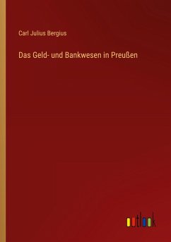 Das Geld- und Bankwesen in Preußen - Bergius, Carl Julius