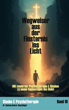 Wegweiser aus der Finsternis ins Licht Wegweiser aus der Finsternis ins Licht