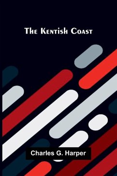 The Kentish Coast - G Harper, Charles The Kentish Coast - G Harper, Charles