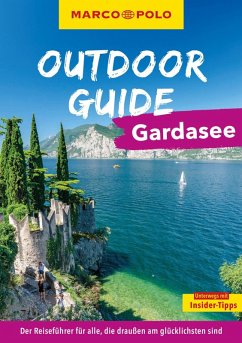 MARCO POLO OUTDOOR GUIDE Reiseführer Gardasee - Trawoeger, Angela MARCO POLO OUTDOOR GUIDE Reiseführer Gardasee - Trawoeger, Angela
