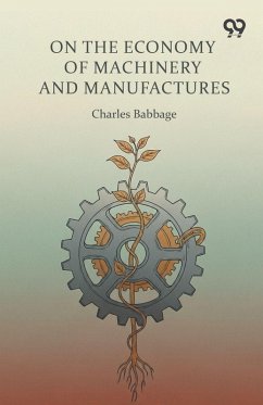 On The Economy Of Machinery And Manufactures - Babbage, Charles On The Economy Of Machinery And Manufactures - Babbage, Charles