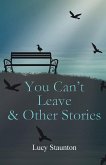 You Can't Leave & Other Stories You Can't Leave & Other Stories