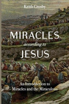 Miracles According to Jesus - Crosby, Keith Miracles According to Jesus - Crosby, Keith