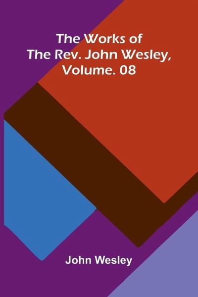 The Works Of The Rev. John Wesley, Vol. 08