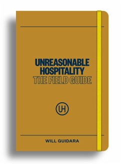 Unreasonable Hospitality: The Field Guide - Guidara, Will Unreasonable Hospitality: The Field Guide - Guidara, Will
