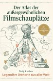 Der Atlas der außergewöhnlichen Filmschauplätze