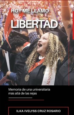 Hoy me llamo Libertad - Cruz Rosario, Ilka I