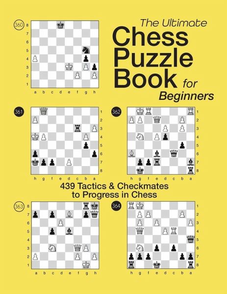 THE ULTIMATE CHESS PUZZLE BOOK FOR BEGINNERS THE ULTIMATE CHESS PUZZLE BOOK FOR BEGINNERS