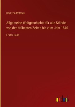 Cover Allgemeine Weltgeschichte für alle Stände, von den frühesten Zeiten bis zum Jahr 1840