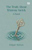 The Truth About Tristrem Varick A Novel