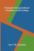 Elements Of Agricultural Chemistry And Geology
