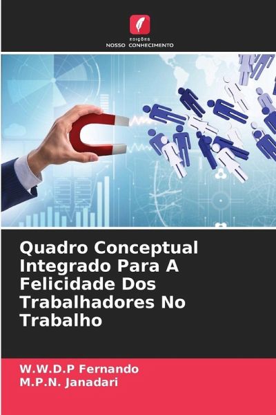 Quadro Conceptual Integrado Para A Felicidade Dos Trabalhadores No Trabalho Quadro Conceptual Integrado Para A Felicidade Dos Trabalhadores No Trabalho