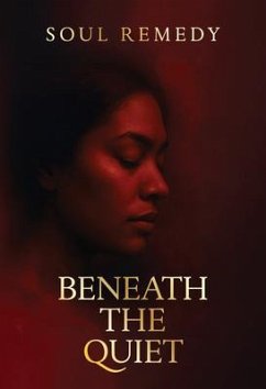 Beneath the Quiet (eBook, ePUB) - Soul Remedy