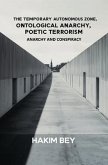 The Temporary Autonomous Zone, Ontological Anarchy, Poetic Terrorism (eBook, ePUB)