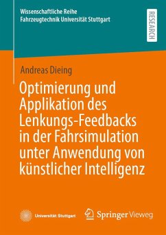 Optimierung und Applikation des Lenkungs-Feedbacks in der Fahrsimulation unter Anwendung von künstlicher Intelligenz (eBook, PDF) - Dieing, Andreas