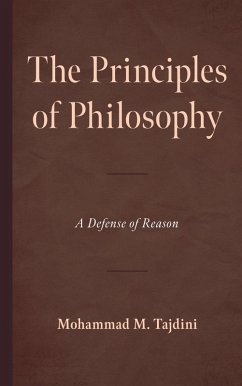 The Principles of Philosophy (eBook, PDF) - Tajdini, Mohammad M. The Principles of Philosophy (eBook, PDF) - Tajdini, Mohammad M.