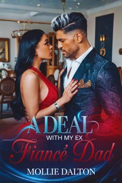 A Deal with my Ex Fiancé Dad (eBook, ePUB) - Dalton, Mollie A Deal with my Ex Fiancé Dad (eBook, ePUB) - Dalton, Mollie