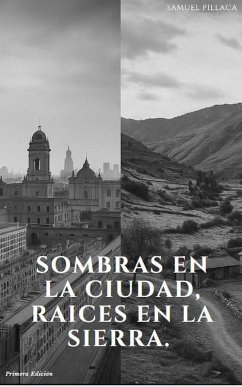 Cover Sombras en la ciudad, raíces en la sierra. (2018675309, #1) (eBook, ePUB)