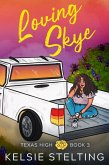 Loving Skye (New at Texas High) (eBook, ePUB) Loving Skye (New at Texas High) (eBook, ePUB)