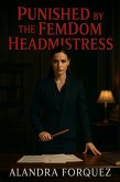 Punished By The FemDom Headmistress (eBook, ePUB)