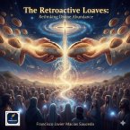 The Retroactive Loaves: Rethinking Divine Abundance (eBook, ePUB) The Retroactive Loaves: Rethinking Divine Abundance (eBook, ePUB)
