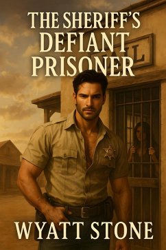 The Sheriff's Defiant Prisoner (eBook, ePUB) - Stone, Wyatt