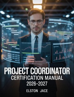 Project Coordinator Certification Manual 2026-2027 (eBook, ePUB) - Jace, Elston Project Coordinator Certification Manual 2026-2027 (eBook, ePUB) - Jace, Elston