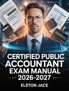 Certified Public Accountant Exam Manual 2026-2027 (eBook, ePUB) - Jace, Elston Certified Public Accountant Exam Manual 2026-2027 (eBook, ePUB) - Jace, Elston