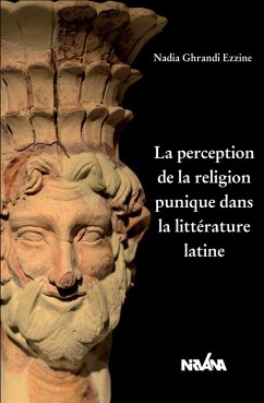 La perception de la religion punique dans la littérature latine (eBook, ePUB) - Ghrandi, Nadia