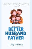How to Be a Better Husband and Father (eBook, ePUB)