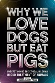 Why We Love Dogs But Eat Pigs (eBook, ePUB)