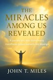 The Miracles Among Us Revealed (eBook, ePUB) The Miracles Among Us Revealed (eBook, ePUB)