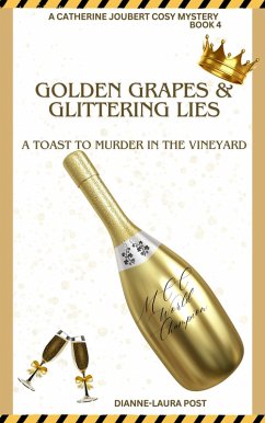 Cover Golden Grapes & Glittering Lies: A toast to murder in the vineyard (A Catherine Joubert Cosy Mystery, #4) (eBook, ePUB)