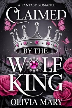 Cover Claimed by the Wolf King: A Fantasy Romance (eBook, ePUB)