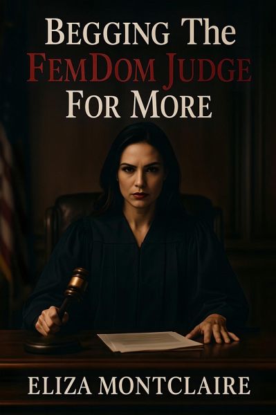Begging The FemDom Judge For More (eBook, ePUB)