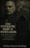 From Psychiatric Ward to Wewelsburg: Karl Maria Wiligut And The Extraordinary Case of the SS's Chief Occultist (eBook, ePUB)