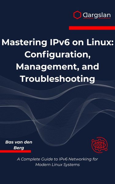 Mastering IPv6 on Linux (eBook, ePUB)