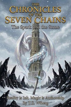 The Spark and the Stone (The Chronicles of the Seven Chains, #1) (eBook, ePUB) - Wiberg, T. Z.
