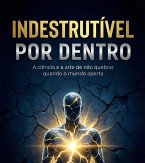 Indestrutível por Dentro (eBook, ePUB)