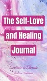 The Self-Love and Healing Journal (Empower Her Essentials, #2) (eBook, ePUB) The Self-Love and Healing Journal (Empower Her Essentials, #2) (eBook, ePUB)