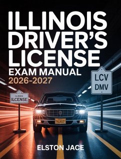 Illinois Driver's License Exam Manual 2026-2027 (eBook, ePUB) - Jace, Elston Illinois Driver's License Exam Manual 2026-2027 (eBook, ePUB) - Jace, Elston