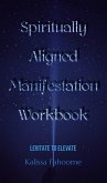 Spiritually Aligned Manifestation Workbook (Empower Her Essentials, #1) (eBook, ePUB)