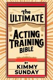 The Ultimate Acting Training Bible (eBook, ePUB) The Ultimate Acting Training Bible (eBook, ePUB)