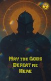 May the Gods Defeat me Here (eBook, ePUB)