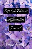 Soft Life Edition: Affirmation Journal (Empower Her Essentials, #3) (eBook, ePUB) Soft Life Edition: Affirmation Journal (Empower Her Essentials, #3) (eBook, ePUB)