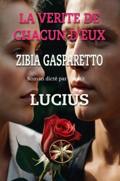 La Verite De Chacun D'eux (eBook, ePUB) - Gasparetto, Zibia; Lucius, Par L'Esprit