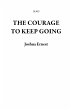 The Courage To Keep Going (1, #1)... - Bild 1