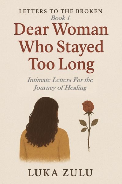 Dear Woman Who Stayed Too Long (Letters to the Broken, #1) (eBook, ePUB)