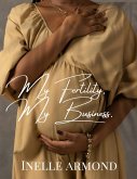 My Fertility, My Business (eBook, ePUB)
